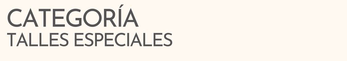 Talles especiales